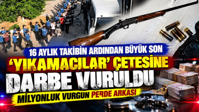16 aylık takibin ardından büyük son: ‘Yıkamacılar’ çetesine darbe vuruldu: Milyonluk vurgun perde arkası
