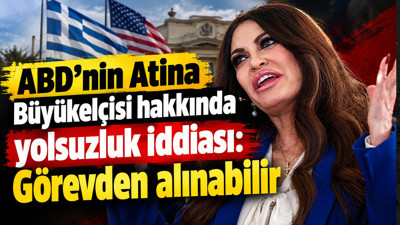 ABD’nin Atina Büyükelçisi yolsuzluklarıyla gündemde: Görevden alınabilir