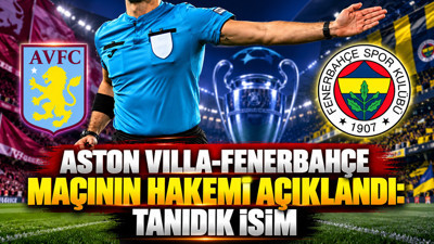 Aston Villa-Fenerbahçe maçının hakemi açıklandı: Tanıdık isim