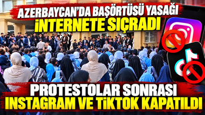 Azerbaycan'da başörtüsü yasağı internete sıçradı: Protestolar sonrası Instagram ve TikTok kapatıldı