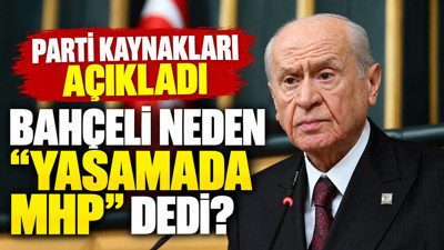Bahçeli neden “Yasamada MHP” dedi? Parti kaynakları açıkladı