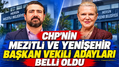 CHP'nin Mezitli ve Yenişehir Başkan Vekili adayları belli oldu