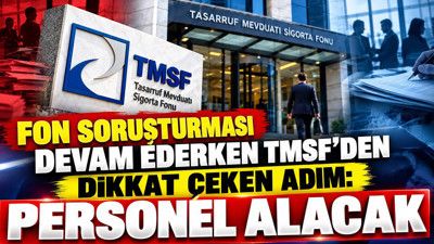 Fon soruşturması devam ederken TMSF'den dikkat çeken adım: Personel alınacak