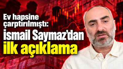 İsmail Saymaz'dan ilk açıklama: Ev hapsine çarptırılmıştı