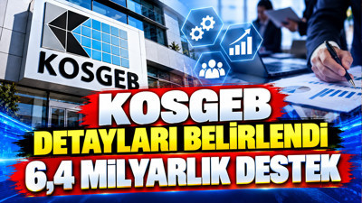 KOSGEB detayları belirlendi: 6,4 milyarlık destek