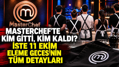 MasterChef’te kim gitti, kim kaldı? İşte 11 Ekim eleme gecesinin tüm detayları