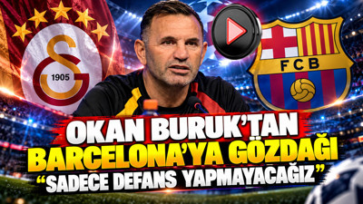 Okan Buruk'tan Barcelona'ya gözdağı: "Sadece defans yapmayacağız"