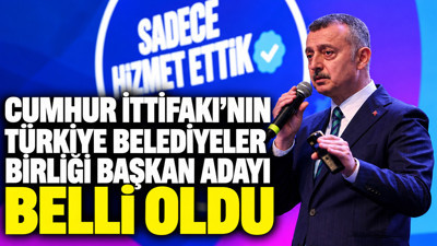 Cumhur İttifakı’nın Türkiye Belediyeler Birliği Başkan adayı belli oldu