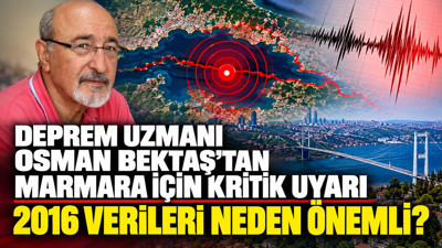 Deprem uzmanı Osman Bektaş’tan Marmara için kritik uyarı: 2016 verileri neden önemli?