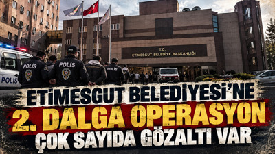 Etimesgut Belediyesi’ne yeni operasyon: Çok sayıda gözaltı var