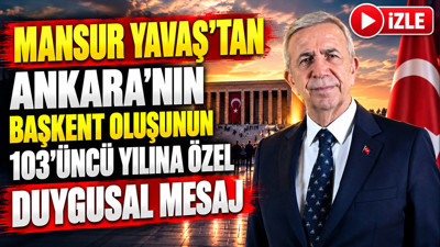 Mansur Yavaş'tan Ankara'nın başkent oluşunun 103'üncü yılına özel duygusal mesaj