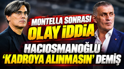 Montella sonrası olay iddia: Hacıosmanoğlu 'Kadroya alınmasın' demiş