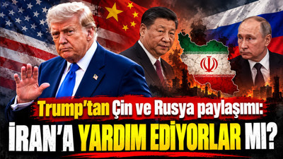Trump’tan Çin ve Rusya paylaşımı: İran'a yardım ediyorlar mı?