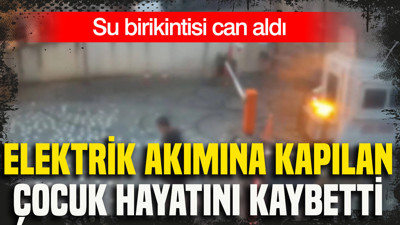 Su birikintisi can aldı: Elektrik akımına kapılan çocuk hayatını kaybetti