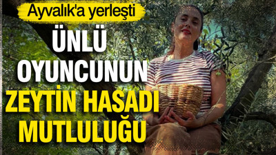 İstanbul'u bırakıp Ayvalık'a yerleşti: Aslıhan Gürbüz zeytin hasadı mutluluğunu paylaştı