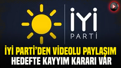 İYİ Parti’den dikkat çeken videolu paylaşım: Hedefte kayyım kararı var