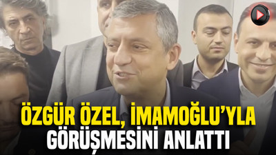 Özgür Özel, İmamoğlu ile görüşmesini anlattı