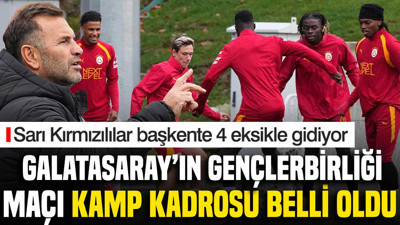 Galatasaray'ın kamp kadrosu açıkladı: Sarı kırmızılılar başkente 4 eksikle gidiyor
