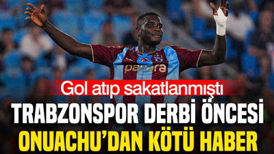Trabzonspor'a Beşiktaş derbisi öncesi Onuachu'dan kötü haber: Gol atıp sakatlanmıştı