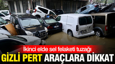 İkinci elde sel felaketi tuzağı: Gizli pert araçlara dikkat