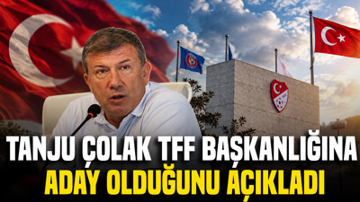 Tanju Çolak TFF başkanlığına aday olduğunu açıkladı