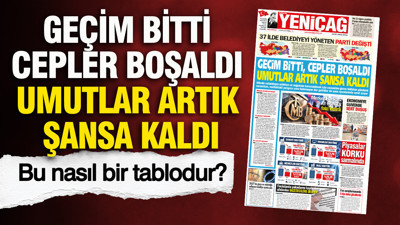 YENİÇAĞ Gazetesi: Geçim bitti, cepler boşaldı umutlar artık şansa kaldı