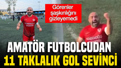 Amatör futbolcudan 11 taklalık gol sevinci: Sosyal medyada gündem oldu