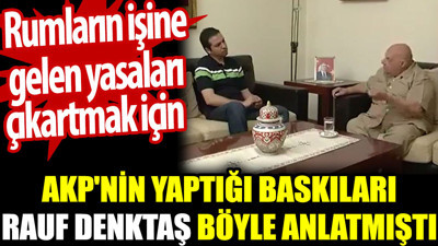 Rauf Denktaş AKP'nin yaptığı baskıları böyle anlatmıştı