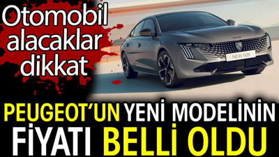 Peugeot’un yeni modelinin fiyatı belli oldu