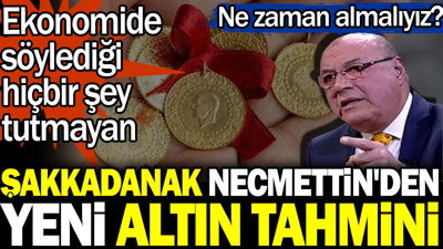 Ekonomide söylediği hiç bir şey tutmayan Şakkadanak Necmettin'den yeni altın tahmini