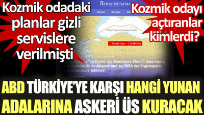 ABD Türkiye'ye karşı hangi 4 Yunan adalarına askeri üs kuracak? Kozmik odayı açtıranlar kimlerdi