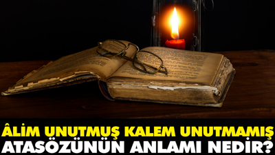 Âlim unutmuş kalem unutmamış atasözünün anlamı nedir?