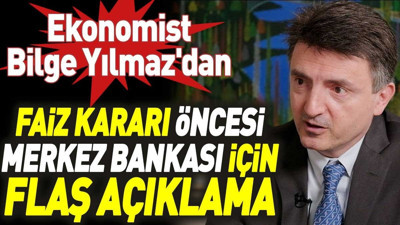 Faiz kararı öncesi Merkez Bankası hakkında flaş açıklama