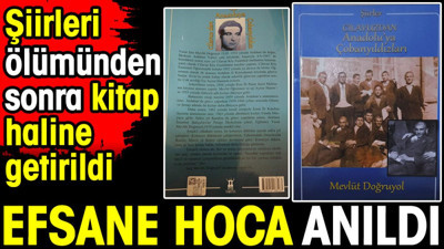 Efsane hoca anıldı. Şiirleri ölümünden sonra kitap haline getirildi