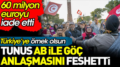 Tunus AB ile göç anlaşmasını feshetti. 60 milyon Euro’yu iade etti