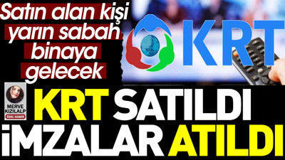 KRT satıldı imzalar atıldı. Satın alan kişi yarın sabah binaya gelecek