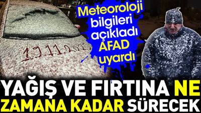 Yağış ve fırtına ne zamana kadar sürecek. AFAD uyardı
