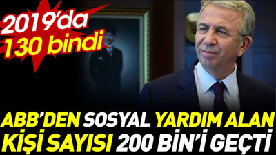 ABB'den yardım alan kişi sayısı 200 bini geçti. 2019'da 130 bindi