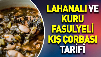 Lahanalı ve kuru fasulyeli kış çorbası tarifi