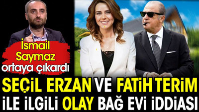 Seçil Erzan ve Fatih Terim’le ilgili olay ‘bağ evi’ iddiası. İsmail Saymaz ortaya çıkardı