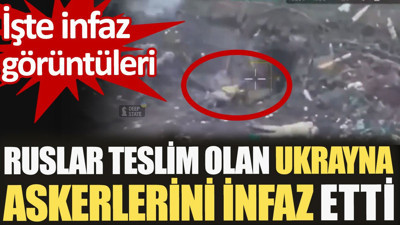 Ruslar teslim olan Ukrayna askerlerini infaz etti. İşte infaz görüntüleri