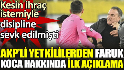 AKP’li yetkililerden Faruk Koca hakkında ilk açıklama
