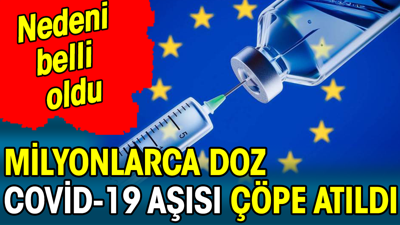 Milyonlarca Covid-19 aşısı imha edildi
