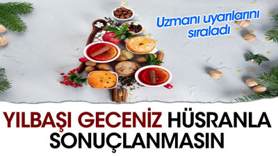 Yılbaşı geceniz hüsranla sonuçlanmasın. Uzmanı uyarılarını sıraladı