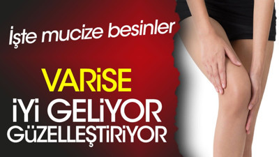 Varise iyi geliyor. Güzelleştiriyor. İşte mucize besinler