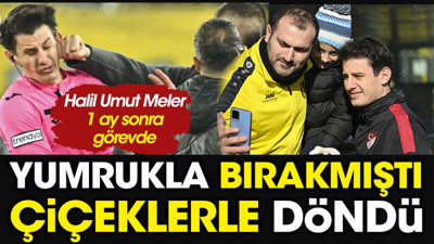 Halil Umut Meler 1 ay sonra görevde. Yumrukla bırakmıştı çiçeklerle döndü