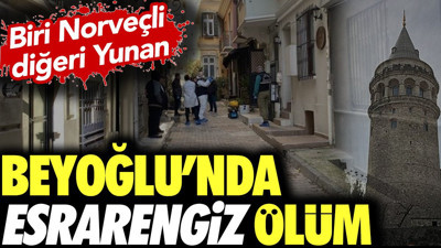 Beyoğlu'nda esrarengiz ölüm. Bir Norveçli ölü bir Yunan ise hastanede