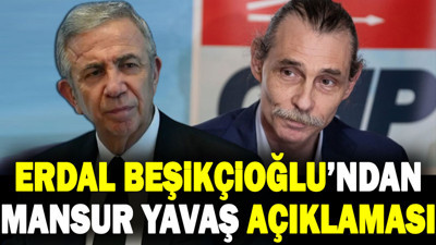 Erdal Beşikçioğlu’ndan Mansur Yavaş açıklaması