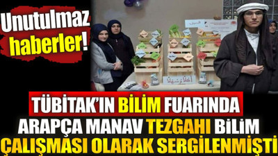 TÜBİTAK’ın bilim fuarında Arapça manav tezgahı bilim çalışması olarak sergilenmişti. Unutulmaz haberler