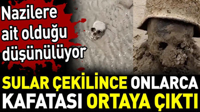 Sular çekilince onlarca kafatası ortaya çıktı. Nazilere ait olduğu düşünülüyor